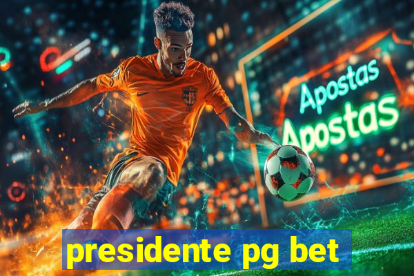 presidente pg bet